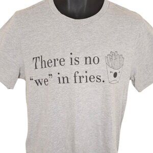 Theres No We In Fries T Shirt Mens Size Medium Gray Snack Tee Funny Humor